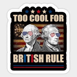 Too Cool For British Rule Washington Hamilton 4th Of July Sticker